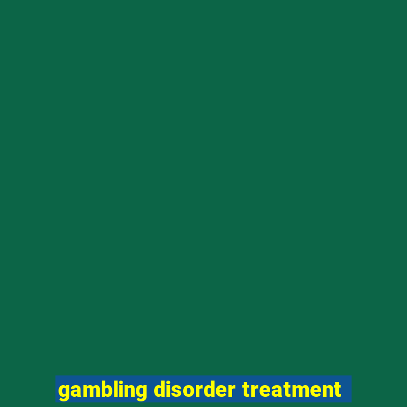 gambling disorder treatment