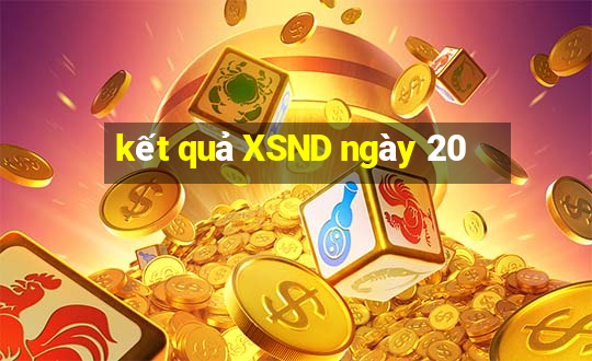 kết quả XSND ngày 20