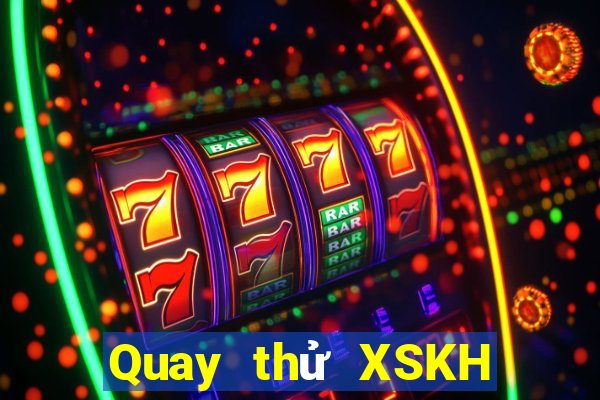 Quay thử XSKH ngày 20