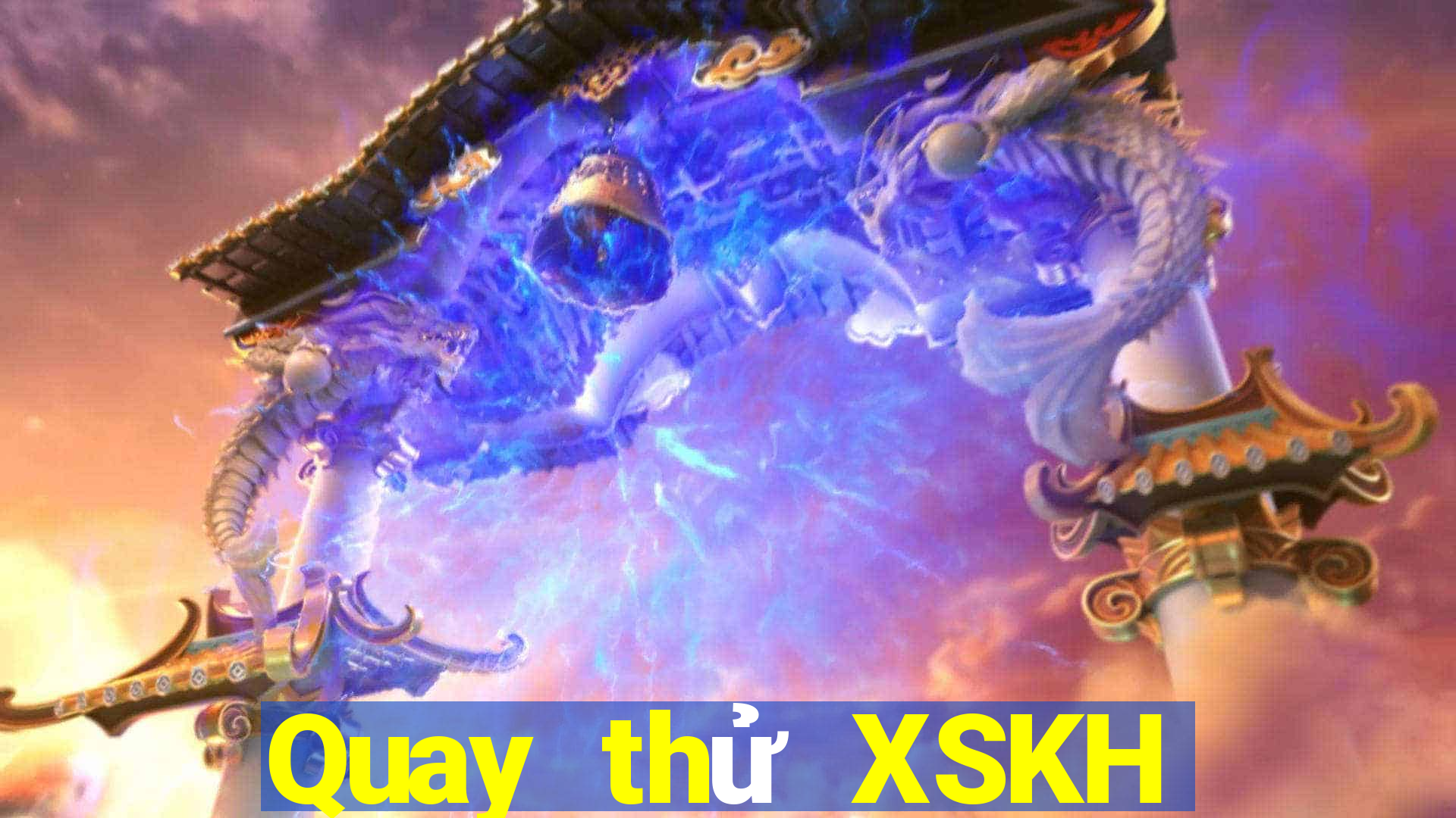 Quay thử XSKH ngày 20