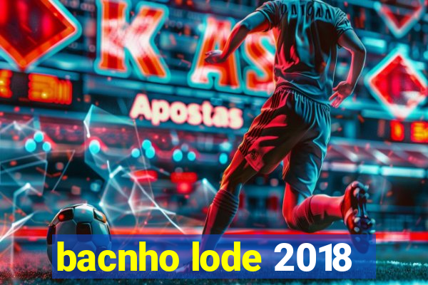 bacnho lode 2018