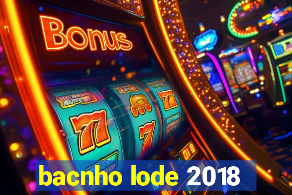 bacnho lode 2018