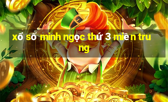 xổ số minh ngọc thứ 3 miền trung