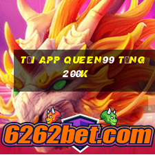 Tải app Queen99 Tặng 200k