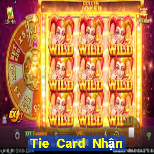 Tie Card Nhận 188 mặt 2020