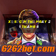 xổ số cần thơ ngày 21 tháng 6