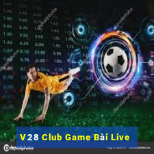 V28 Club Game Bài Live