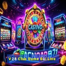 V28 Club Game Bài Live