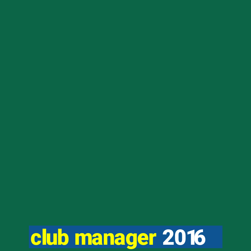 club manager 2016