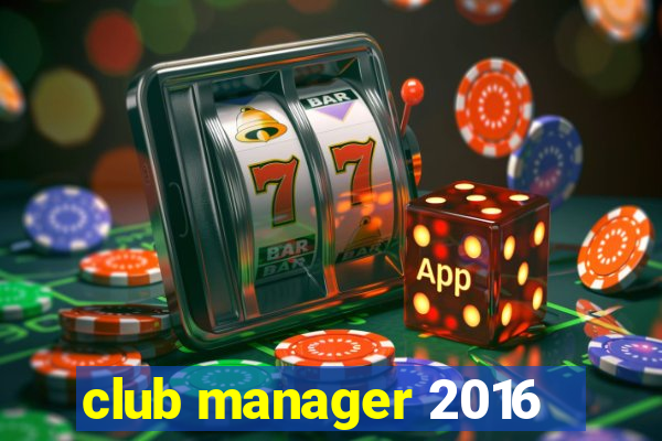 club manager 2016