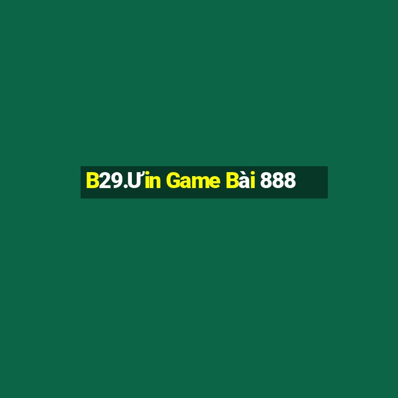 B29.Ưin Game Bài 888