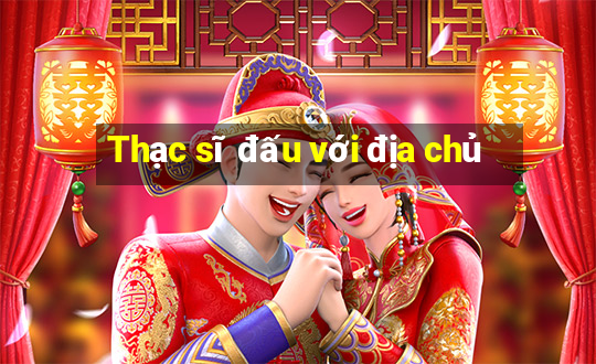 Thạc sĩ đấu với địa chủ