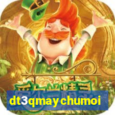 dt3qmaychumoi