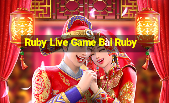 Ruby Live Game Bài Ruby