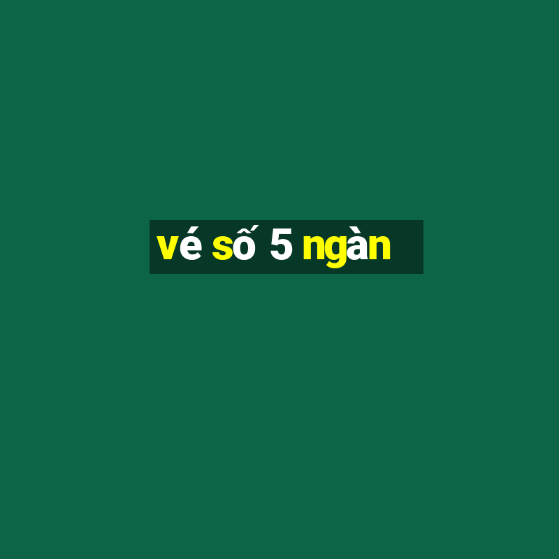 vé số 5 ngàn