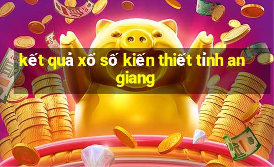 kết quả xổ số kiến thiết tỉnh an giang