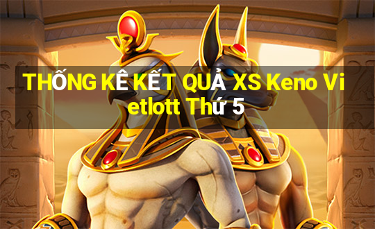 THỐNG KÊ KẾT QUẢ XS Keno Vietlott Thứ 5