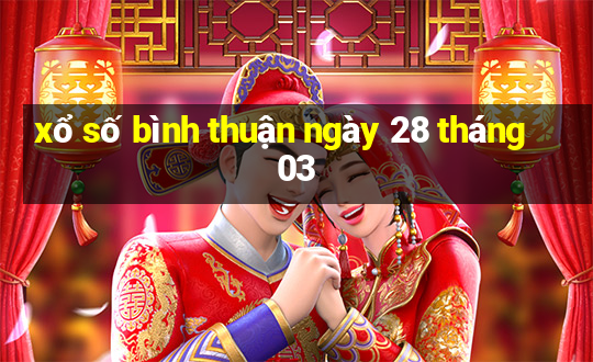 xổ số bình thuận ngày 28 tháng 03