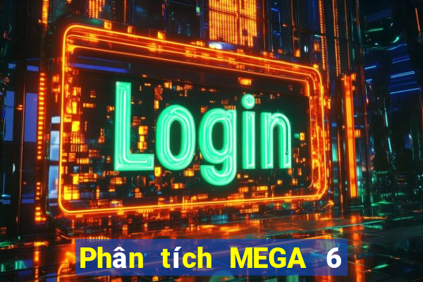 Phân tích MEGA 6 45 hôm nay