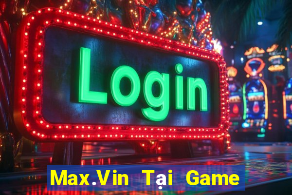 Max.Vin Tại Game Bài B52