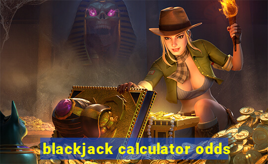 blackjack calculator odds