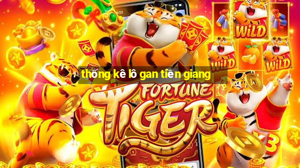 thống kê lô gan tiền giang