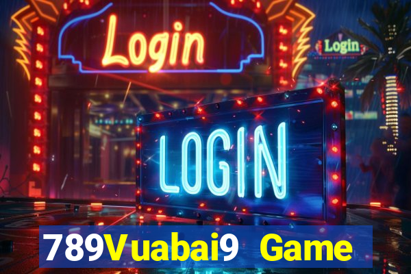 789Vuabai9 Game Đăng nhập