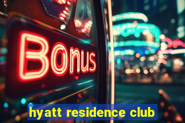 hyatt residence club