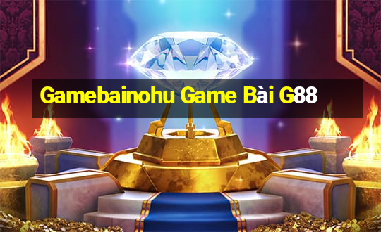 Gamebainohu Game Bài G88