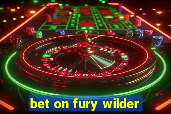 bet on fury wilder