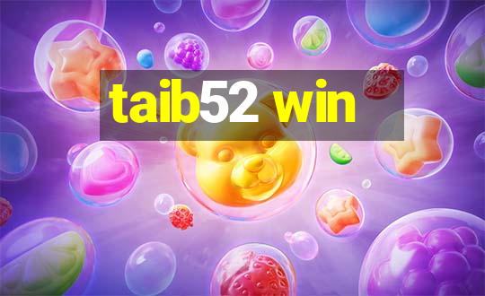 taib52 win