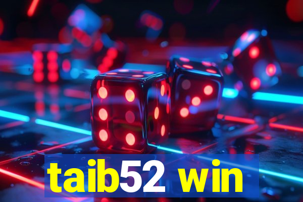 taib52 win