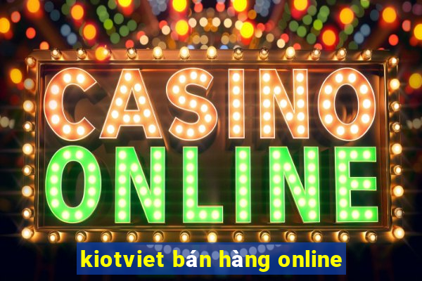 kiotviet bán hàng online