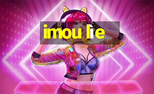 imou lìe