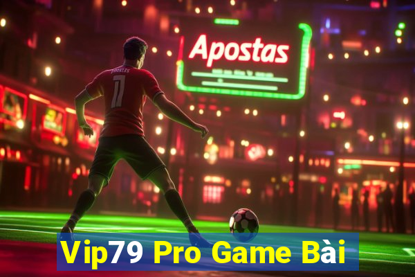 Vip79 Pro Game Bài