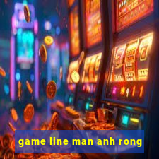 game line man anh rong