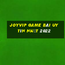 Joyvip Game Bài Uy Tín Nhất 2022