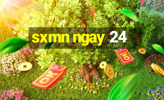 sxmn ngay 24