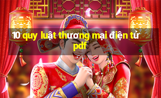 10 quy luật thương mại điện tử pdf