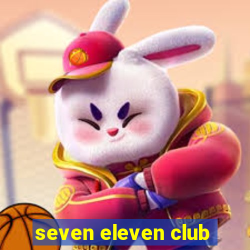 seven eleven club