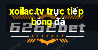 xoilac.tv trực tiếp bóng đá