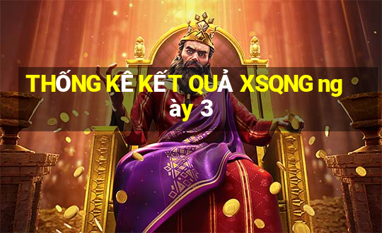 THỐNG KÊ KẾT QUẢ XSQNG ngày 3