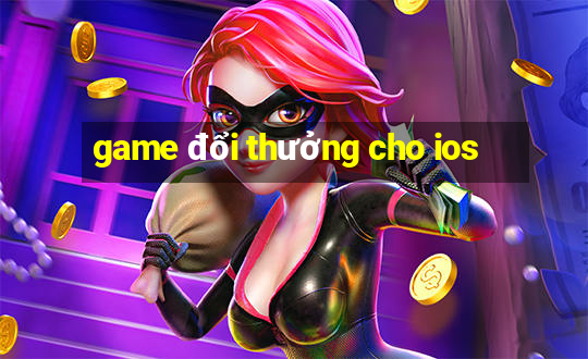 game đổi thưởng cho ios