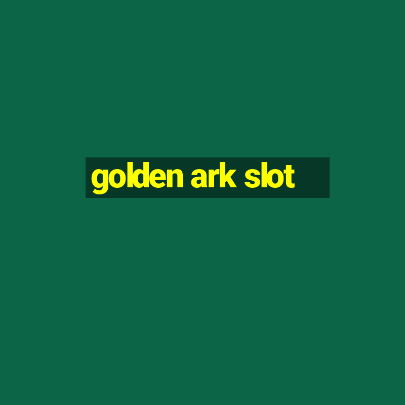 golden ark slot