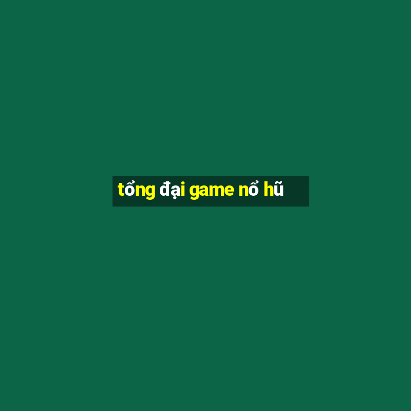 tổng đại game nổ hũ