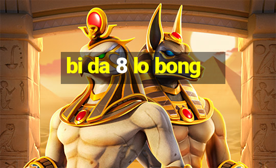 bi da 8 lo bong