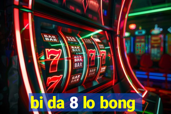 bi da 8 lo bong