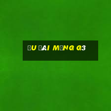 Ưu đãi mạng g3