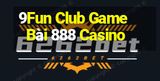 9Fun Club Game Bài 888 Casino