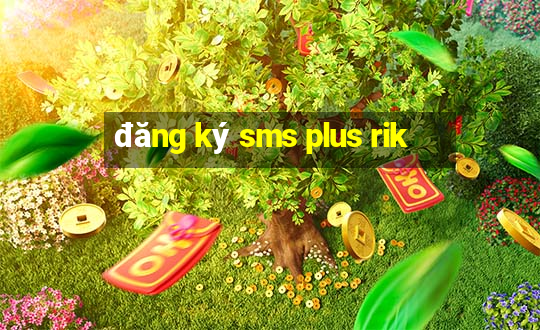 đăng ký sms plus rik